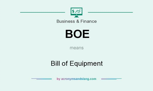 What does BOE mean? It stands for Bill of Equipment