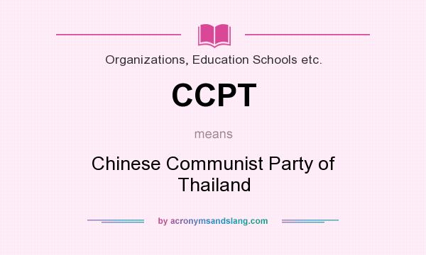 What does CCPT mean? It stands for Chinese Communist Party of Thailand