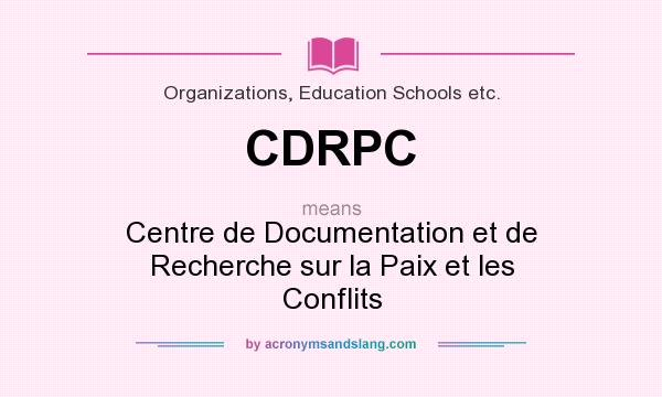 What does CDRPC mean? It stands for Centre de Documentation et de Recherche sur la Paix et les Conflits
