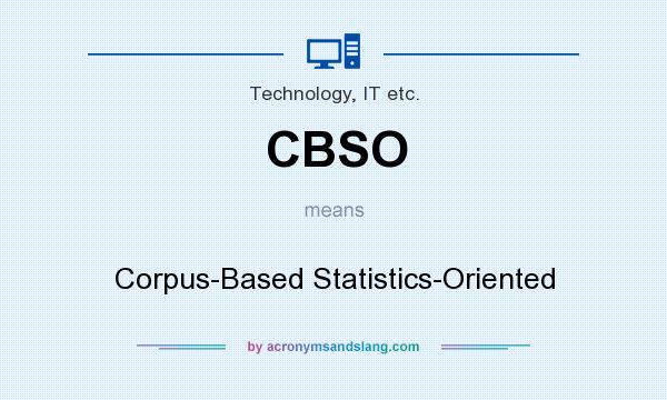 What does CBSO mean? It stands for Corpus-Based Statistics-Oriented
