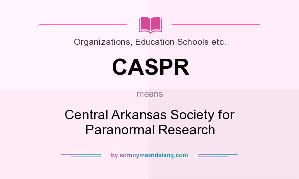 What does CASPR mean? It stands for Central Arkansas Society for Paranormal Research