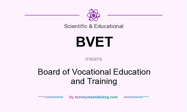What does BVET mean? It stands for Board of Vocational Education and Training