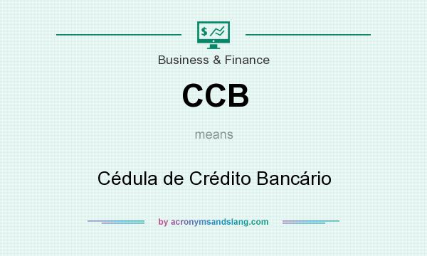 What does CCB mean? It stands for Cédula de Crédito Bancário