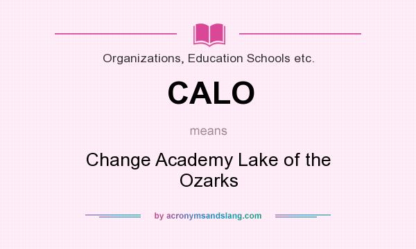 What does CALO mean? It stands for Change Academy Lake of the Ozarks