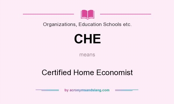 What does CHE mean? It stands for Certified Home Economist