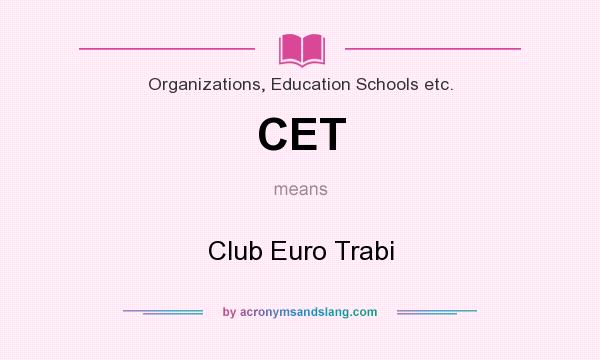 What does CET mean? It stands for Club Euro Trabi