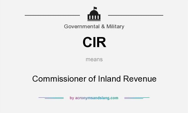 What does CIR mean? It stands for Commissioner of Inland Revenue