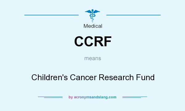 What does CCRF mean? It stands for Children`s Cancer Research Fund