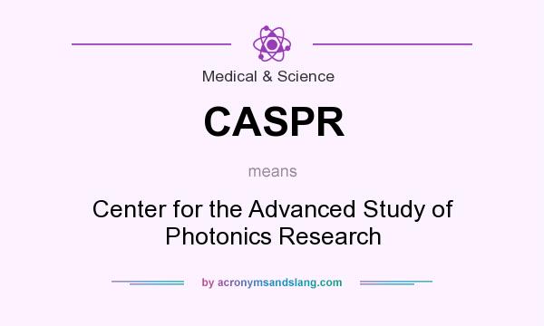 What does CASPR mean? It stands for Center for the Advanced Study of Photonics Research