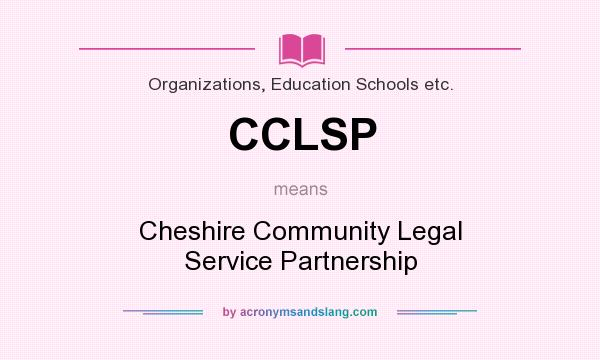 What does CCLSP mean? It stands for Cheshire Community Legal Service Partnership