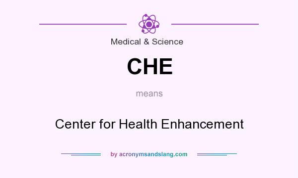 What does CHE mean? It stands for Center for Health Enhancement