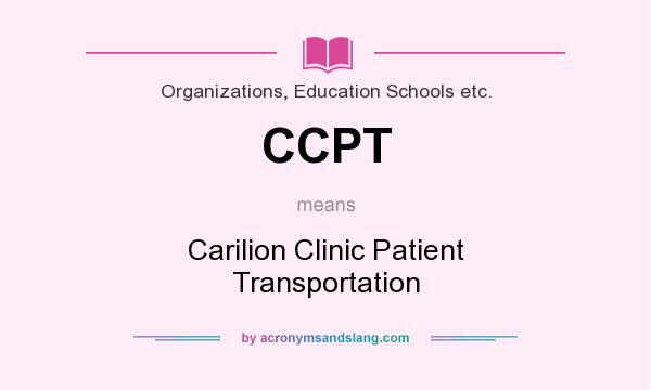 What does CCPT mean? It stands for Carilion Clinic Patient Transportation