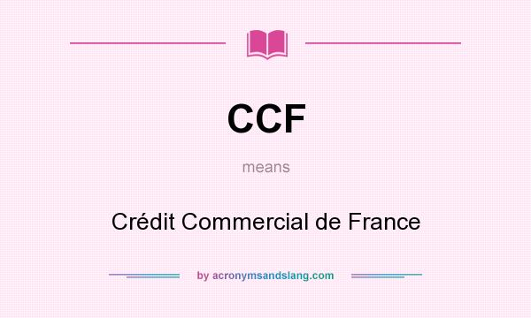 What does CCF mean? It stands for Crédit Commercial de France
