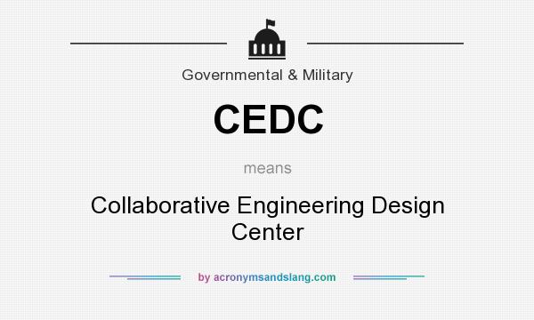 What does CEDC mean? It stands for Collaborative Engineering Design Center