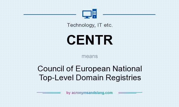 What does CENTR mean? It stands for Council of European National Top-Level Domain Registries