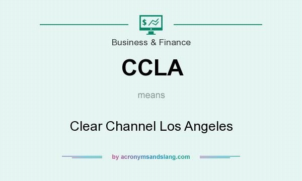 What does CCLA mean? It stands for Clear Channel Los Angeles