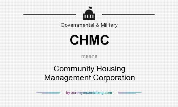 What does CHMC mean? It stands for Community Housing Management Corporation