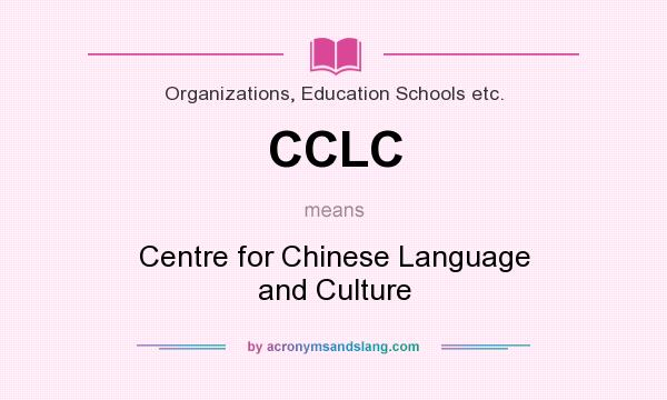 What does CCLC mean? It stands for Centre for Chinese Language and Culture