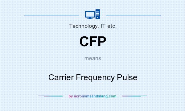 What does CFP mean? It stands for Carrier Frequency Pulse