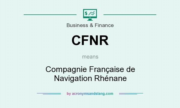 What does CFNR mean? It stands for Compagnie Française de Navigation Rhénane