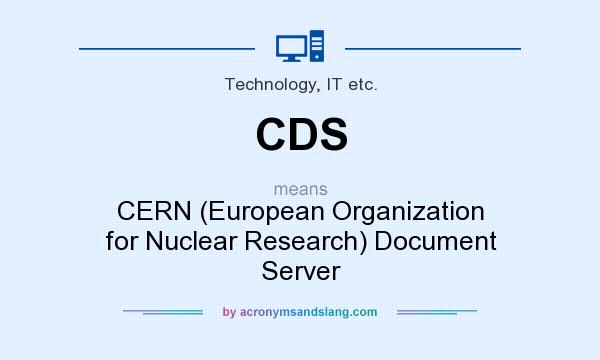 What does CDS mean? It stands for CERN (European Organization for Nuclear Research) Document Server