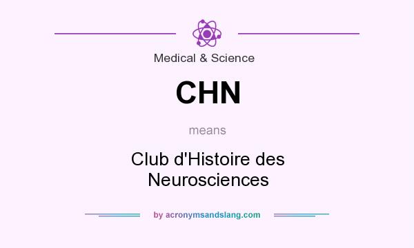 What does CHN mean? It stands for Club d`Histoire des Neurosciences