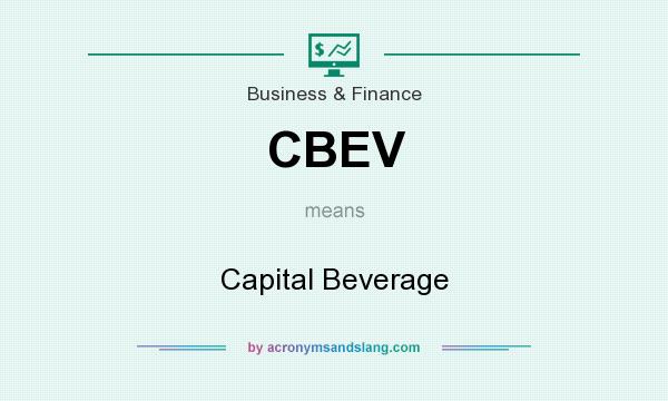 What does CBEV mean? It stands for Capital Beverage