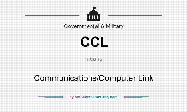 What does CCL mean? It stands for Communications/Computer Link