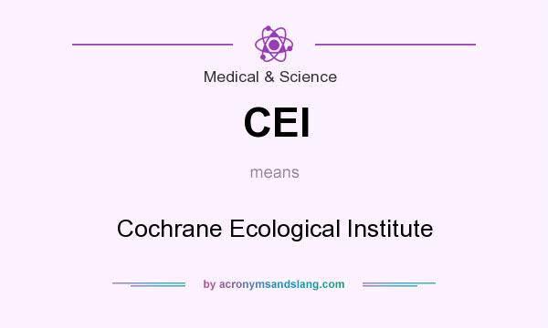 What does CEI mean? It stands for Cochrane Ecological Institute