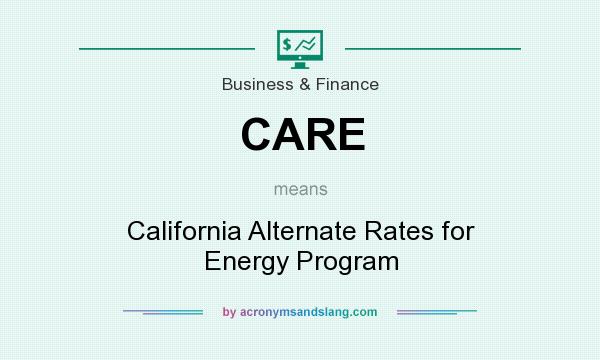 What does CARE mean? It stands for California Alternate Rates for Energy Program