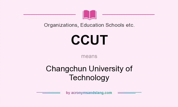 What does CCUT mean? It stands for Changchun University of Technology