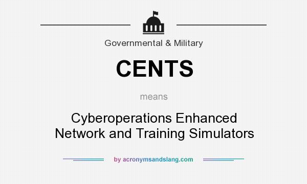 What does CENTS mean? It stands for Cyberoperations Enhanced Network and Training Simulators