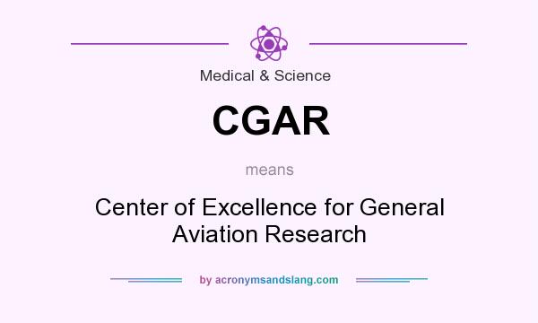What does CGAR mean? It stands for Center of Excellence for General Aviation Research