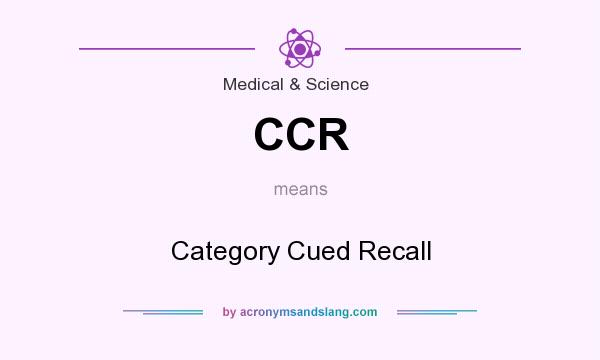 What does CCR mean? It stands for Category Cued Recall