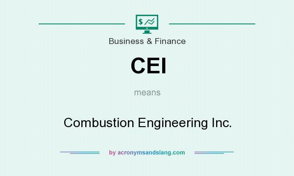 What does CEI mean? It stands for Combustion Engineering Inc.