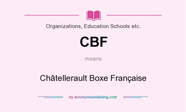 What does CBF mean? It stands for Châtellerault Boxe Française