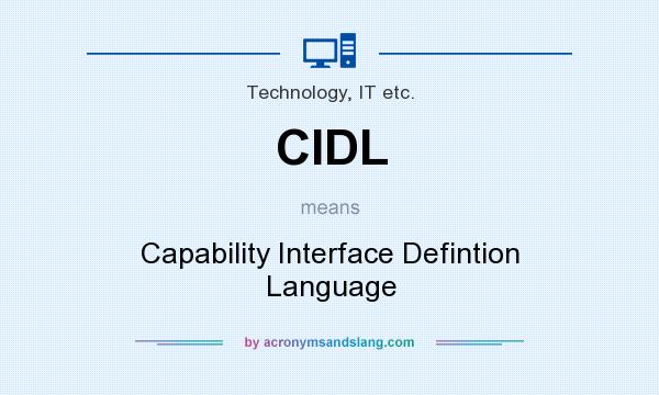 What does CIDL mean? It stands for Capability Interface Defintion Language