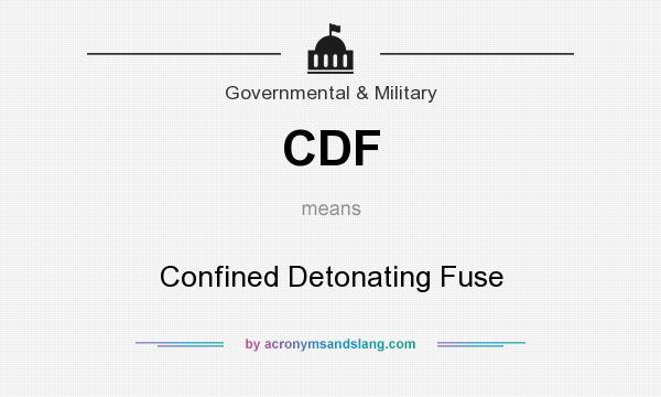 What does CDF mean? It stands for Confined Detonating Fuse