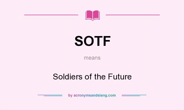 What does SOTF mean? It stands for Soldiers of the Future