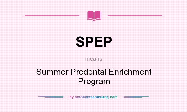 What does SPEP mean? It stands for Summer Predental Enrichment Program