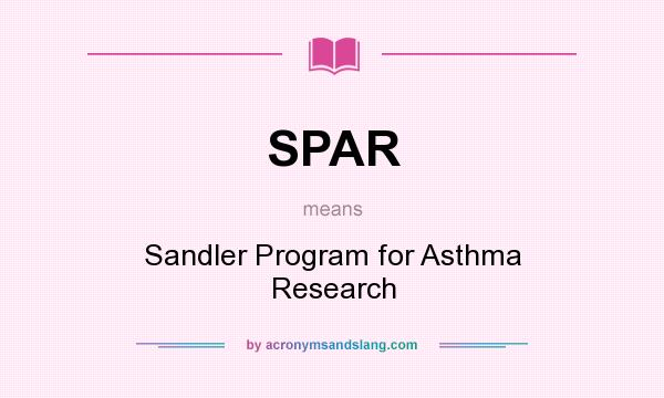 What does SPAR mean? It stands for Sandler Program for Asthma Research