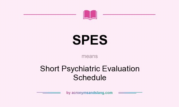 What does SPES mean? It stands for Short Psychiatric Evaluation Schedule