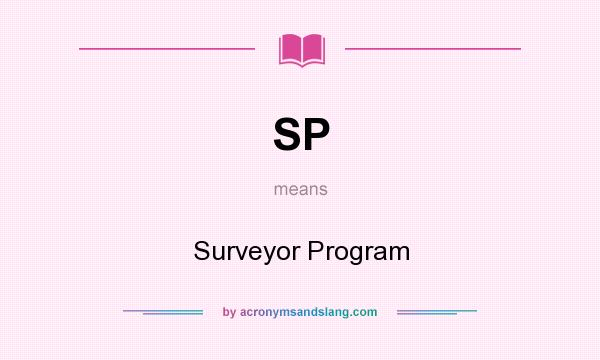 What does SP mean? It stands for Surveyor Program