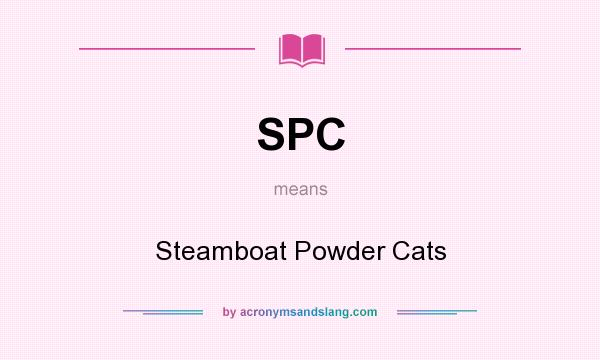 What does SPC mean? It stands for Steamboat Powder Cats