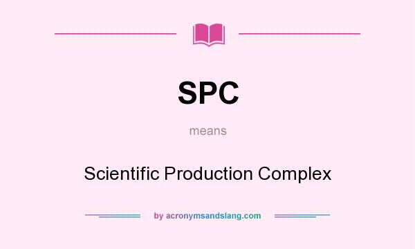 What does SPC mean? It stands for Scientific Production Complex