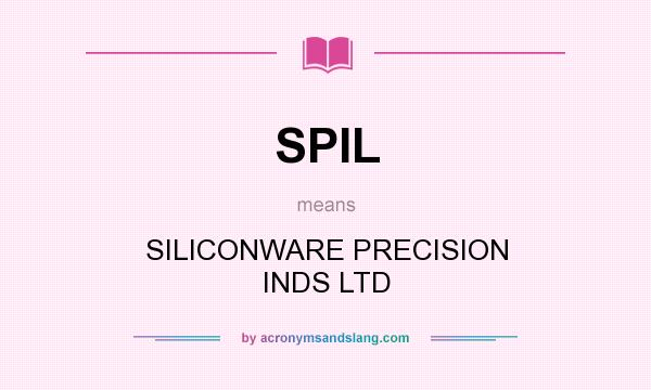 What does SPIL mean? It stands for SILICONWARE PRECISION INDS LTD