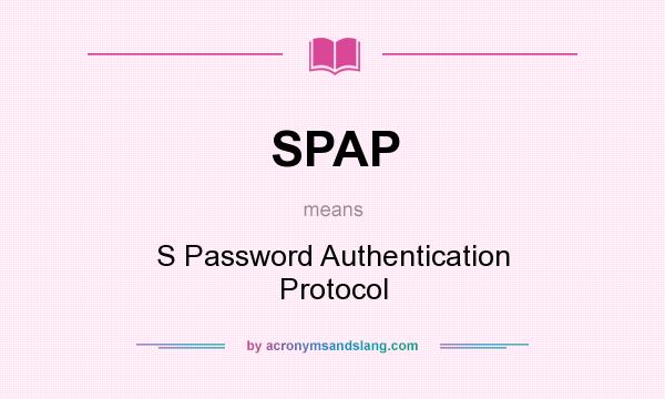 What does SPAP mean? It stands for S Password Authentication Protocol