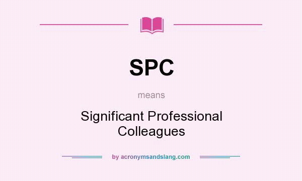 What does SPC mean? It stands for Significant Professional Colleagues