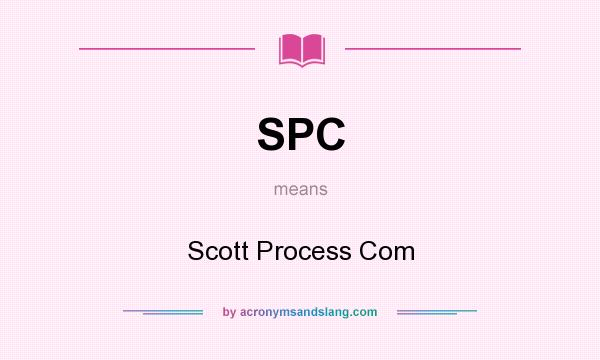 What does SPC mean? It stands for Scott Process Com