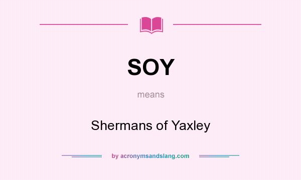 What does SOY mean? It stands for Shermans of Yaxley